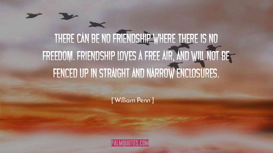 William Penn Quotes: There can be no friendship