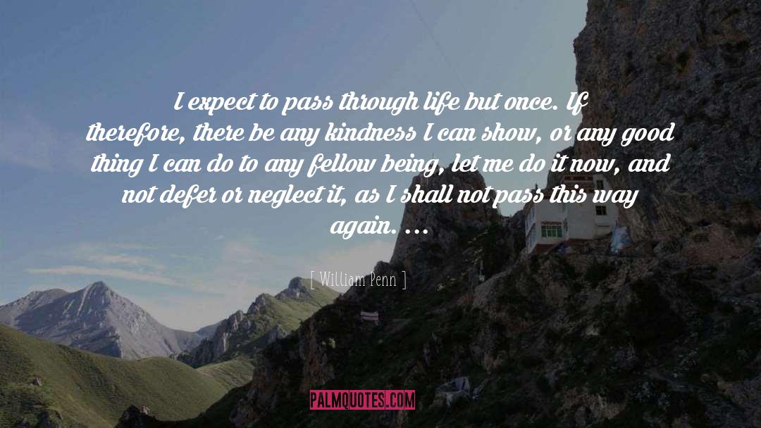 William Penn Quotes: I expect to pass through