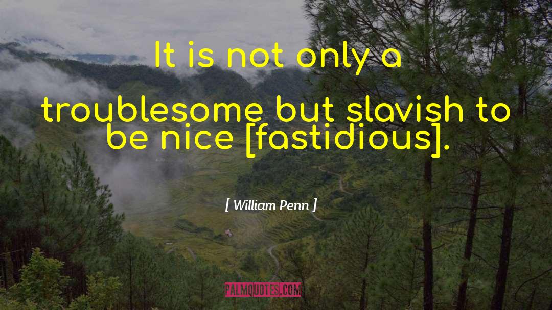 William Penn Quotes: It is not only a