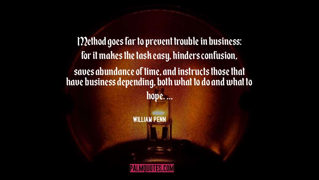 William Penn Quotes: Method goes far to prevent