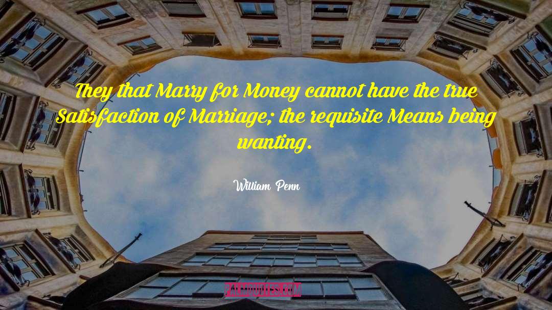 William Penn Quotes: They that Marry for Money