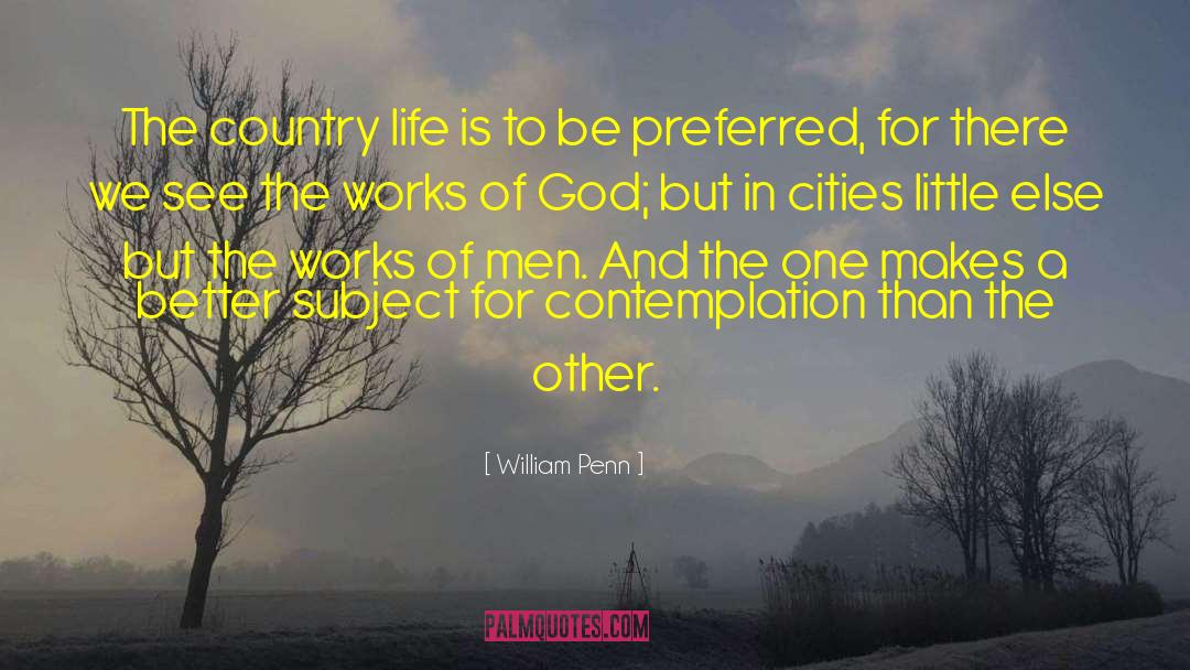 William Penn Quotes: The country life is to