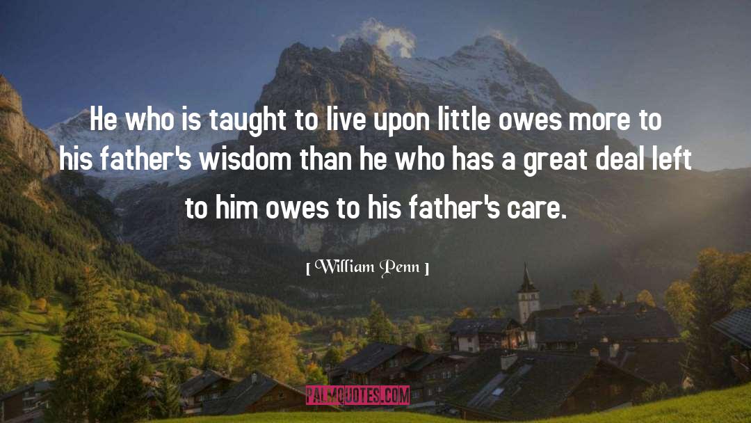 William Penn Quotes: He who is taught to