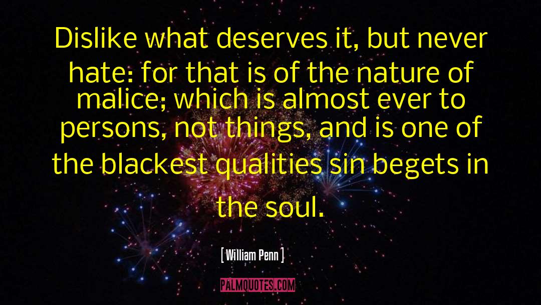 William Penn Quotes: Dislike what deserves it, but