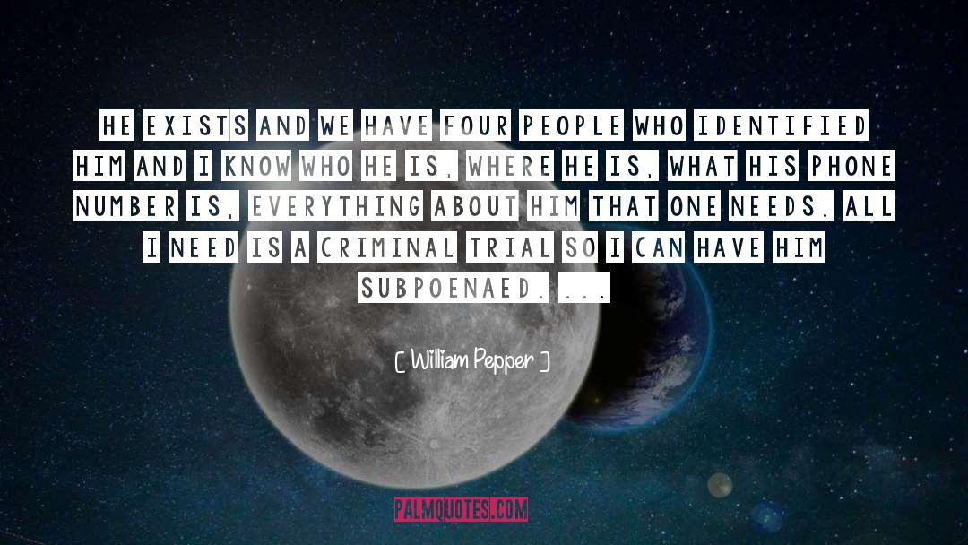 William Pepper Quotes: He exists and we have