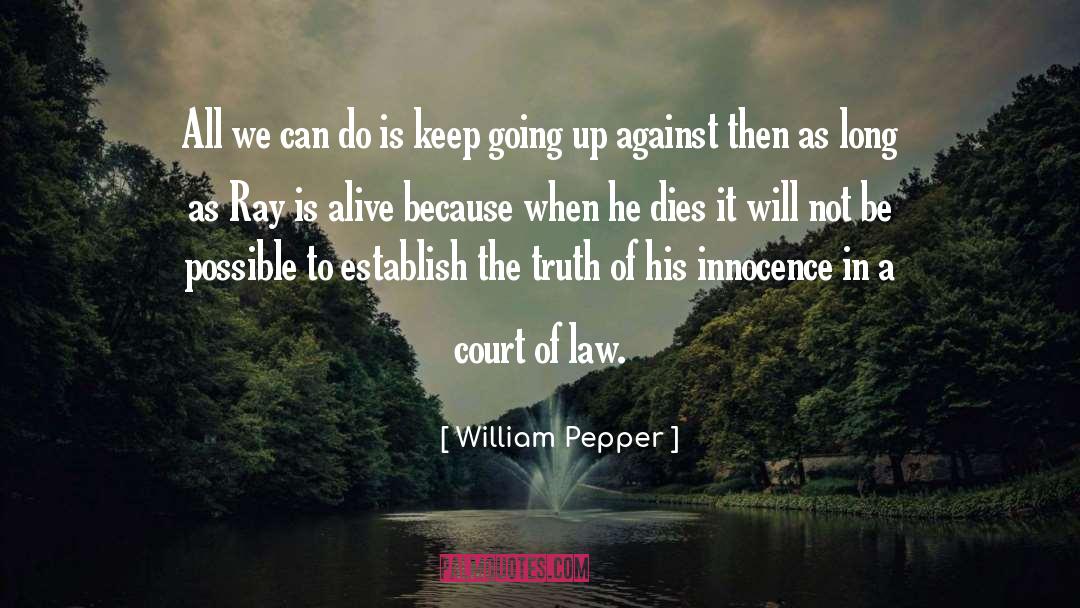 William Pepper Quotes: All we can do is