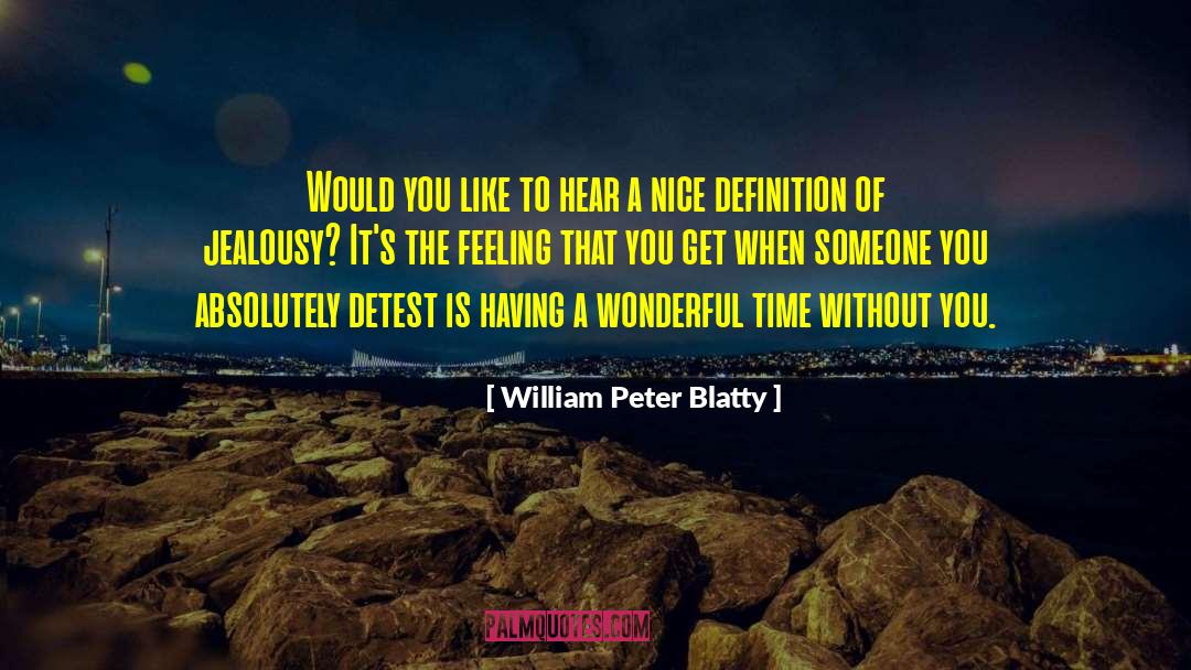 William Peter Blatty Quotes: Would you like to hear