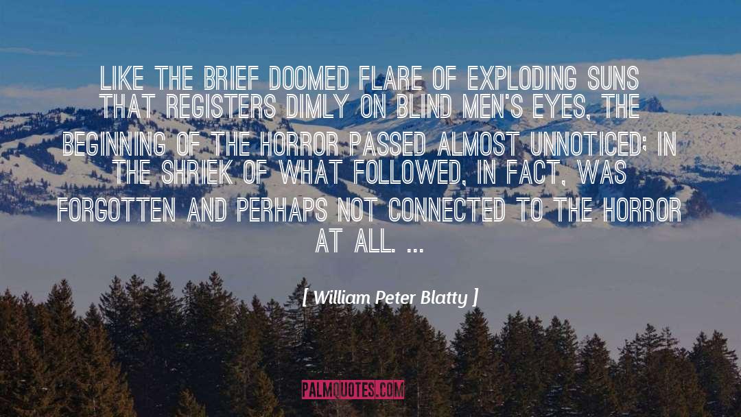 William Peter Blatty Quotes: Like the brief doomed flare