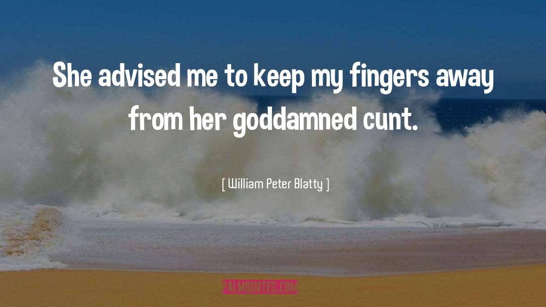 William Peter Blatty Quotes: She advised me to keep