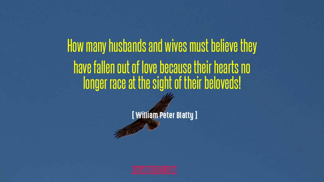 William Peter Blatty Quotes: How many husbands and wives