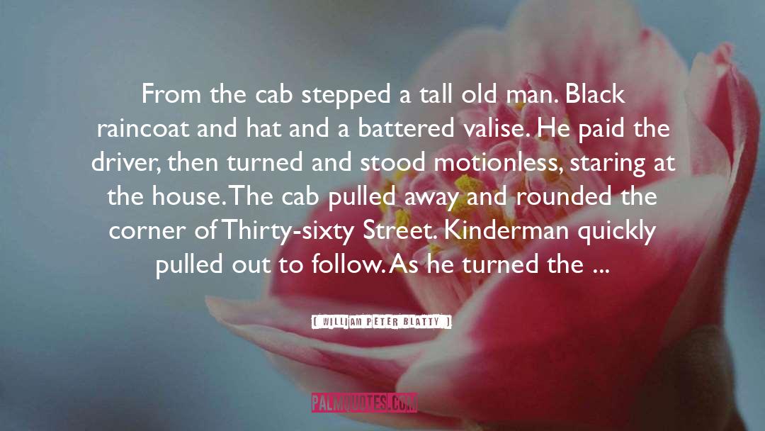 William Peter Blatty Quotes: From the cab stepped a