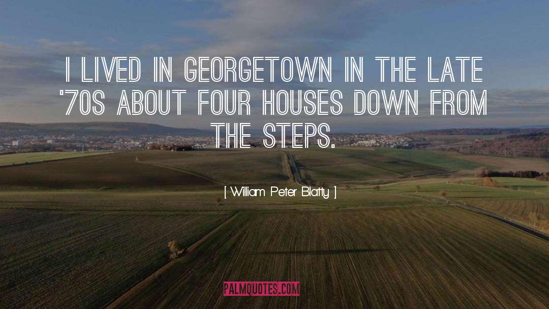 William Peter Blatty Quotes: I lived in Georgetown in