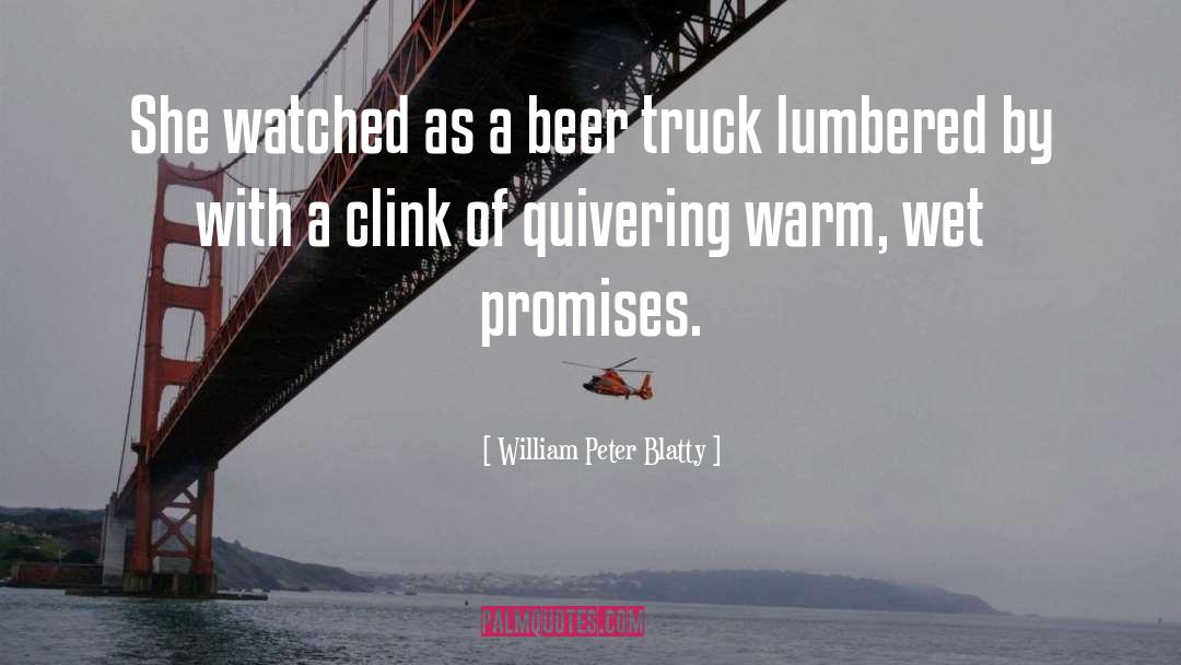 William Peter Blatty Quotes: She watched as a beer