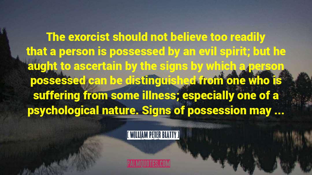 William Peter Blatty Quotes: The exorcist should not believe