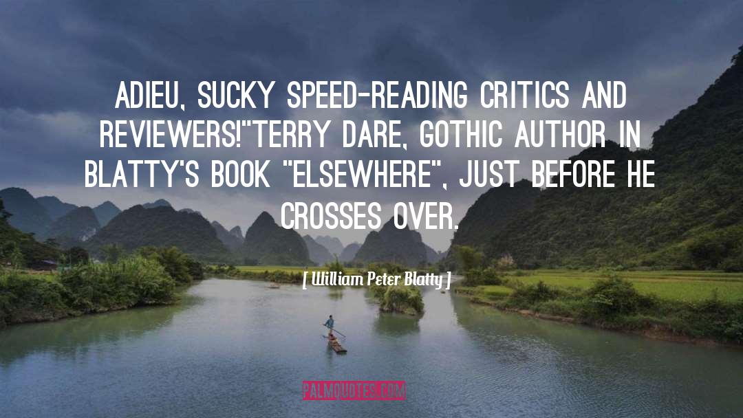 William Peter Blatty Quotes: Adieu, sucky speed-reading critics and