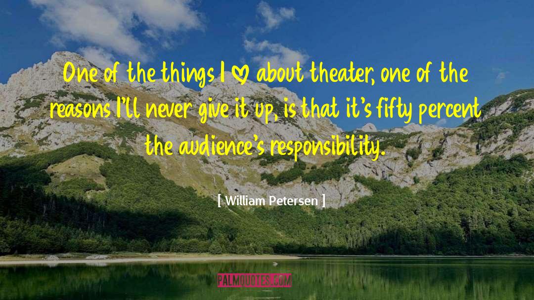 William Petersen Quotes: One of the things I