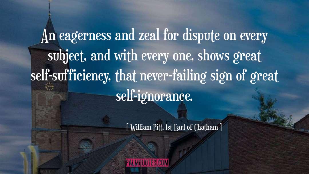 William Pitt, 1st Earl Of Chatham Quotes: An eagerness and zeal for