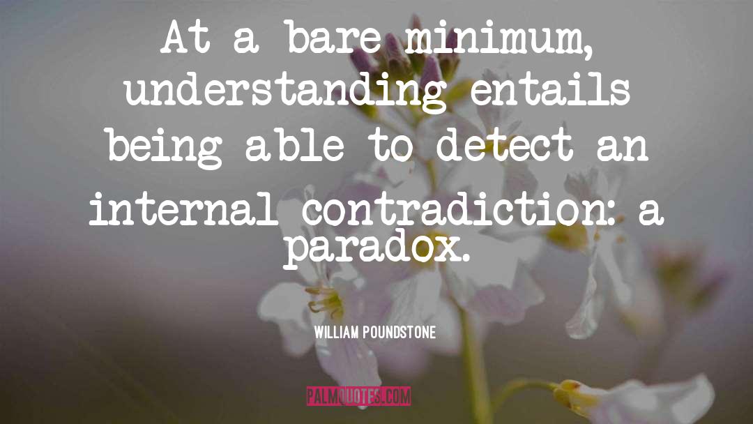 William Poundstone Quotes: At a bare minimum, understanding