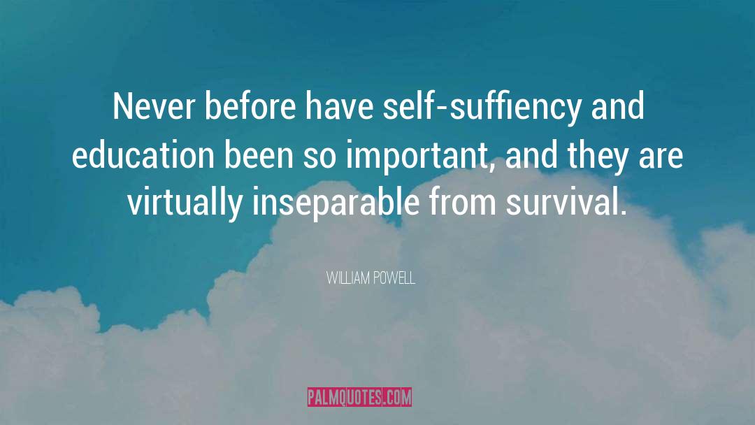 William Powell Quotes: Never before have self-suffiency and