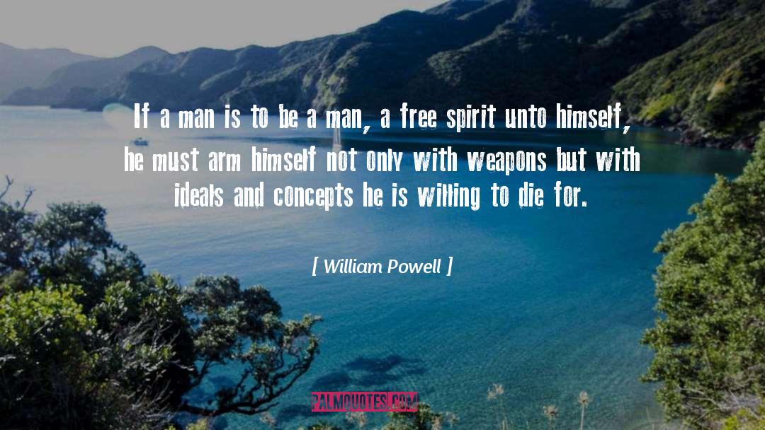 William Powell Quotes: If a man is to