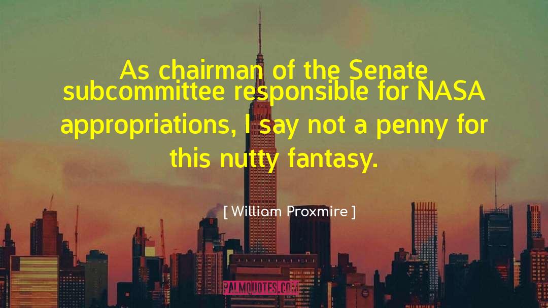 William Proxmire Quotes: As chairman of the Senate