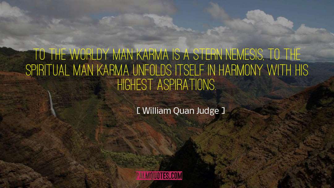 William Quan Judge Quotes: To the worldy man Karma