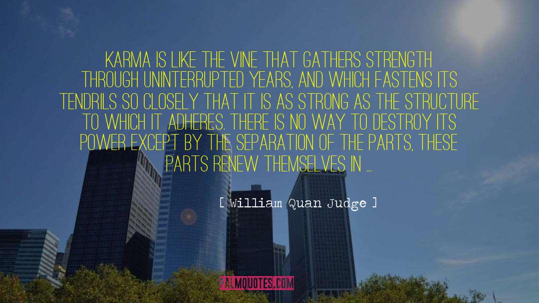 William Quan Judge Quotes: Karma is like the vine
