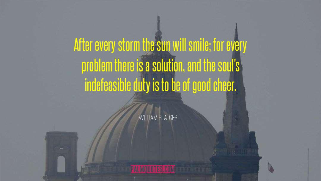 William R. Alger Quotes: After every storm the sun