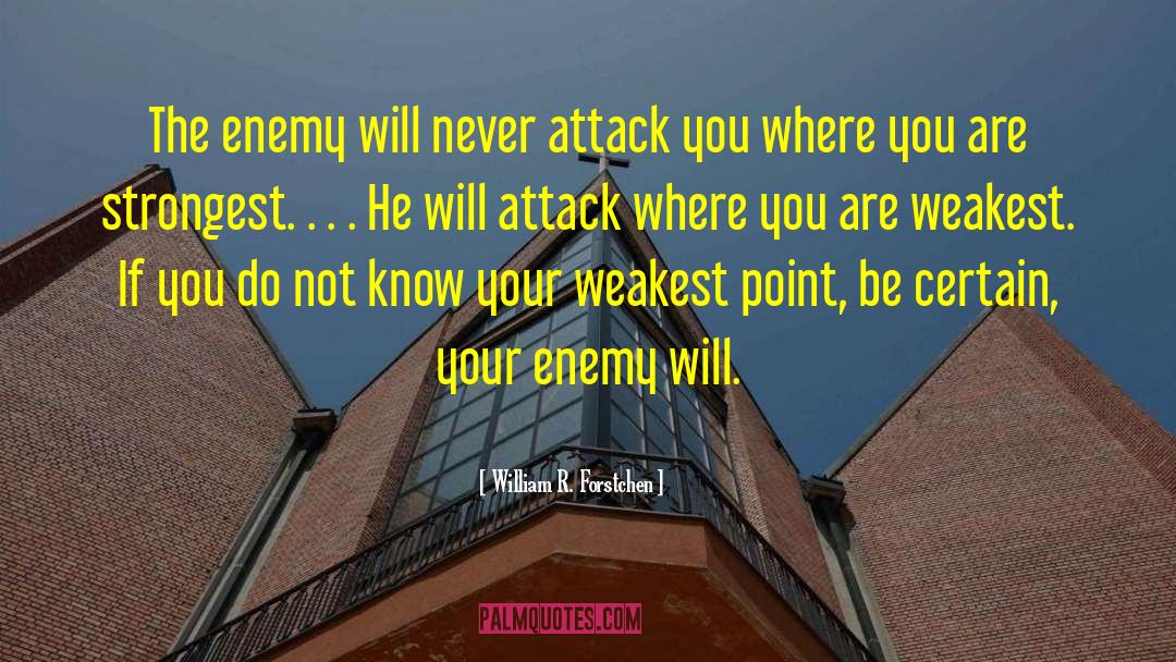 William R. Forstchen Quotes: The enemy will never attack