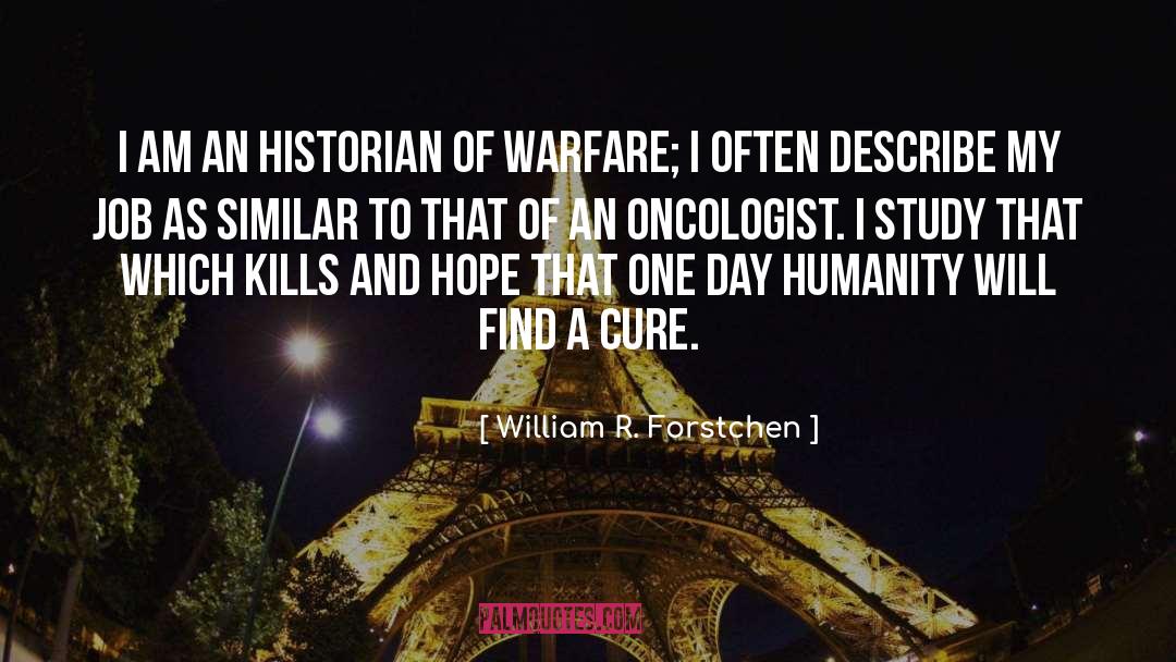 William R. Forstchen Quotes: I am an historian of