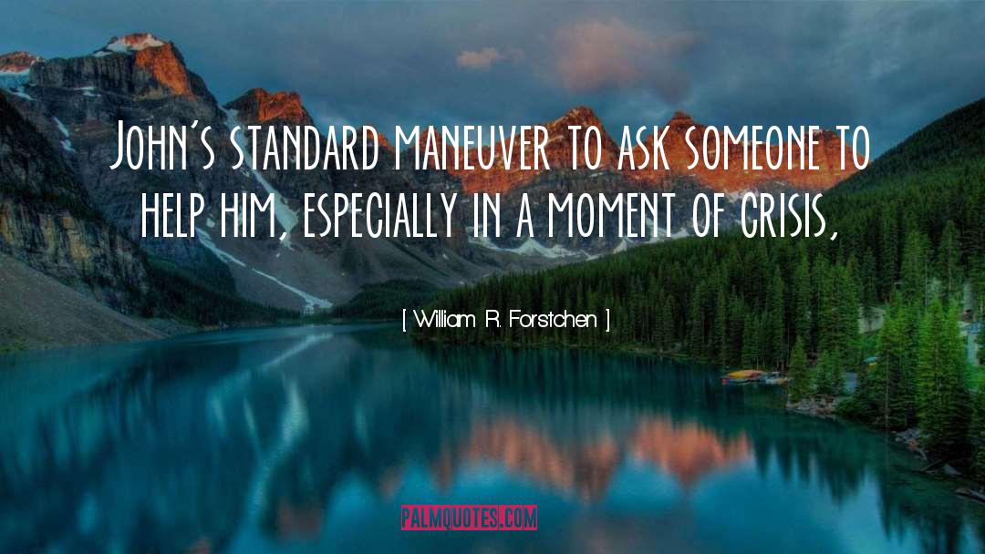 William R. Forstchen Quotes: John's standard maneuver to ask