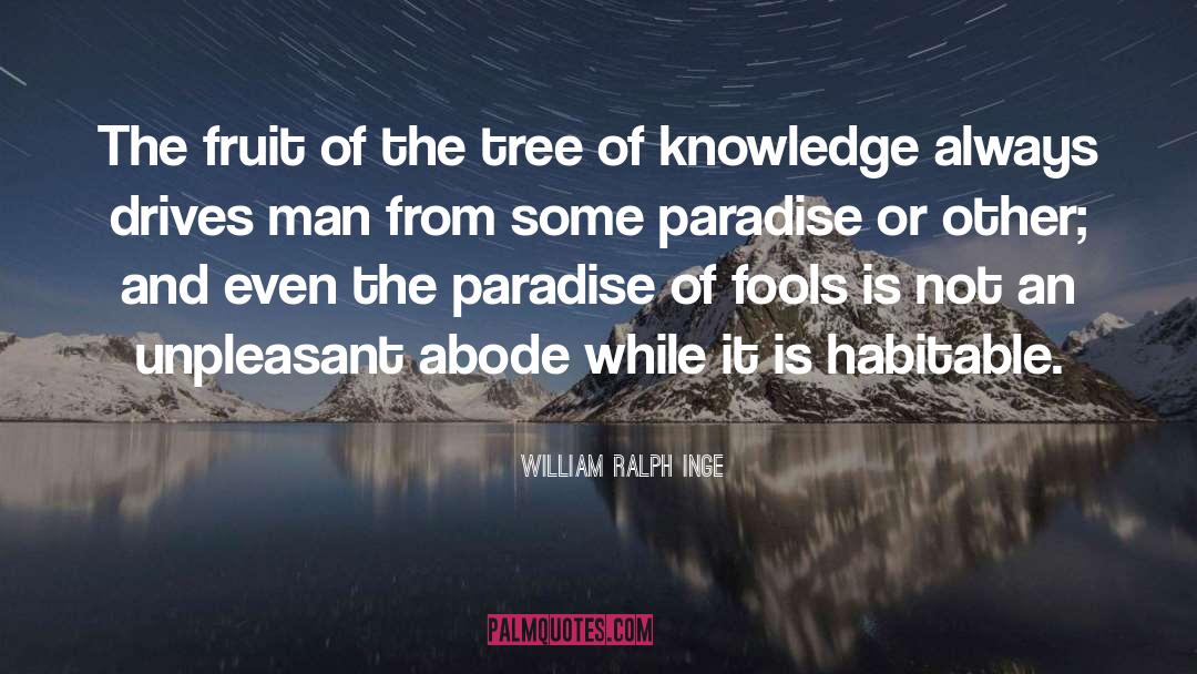 William Ralph Inge Quotes: The fruit of the tree