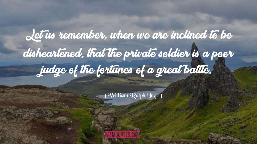 William Ralph Inge Quotes: Let us remember, when we