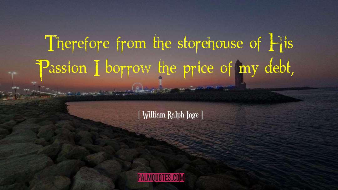 William Ralph Inge Quotes: Therefore from the storehouse of