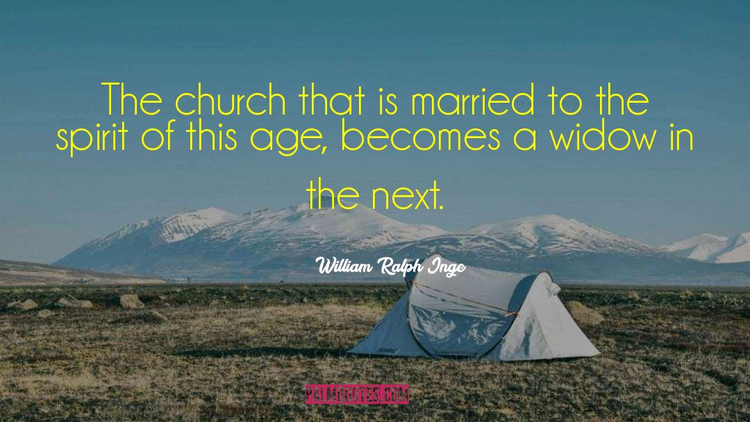 William Ralph Inge Quotes: The church that is married