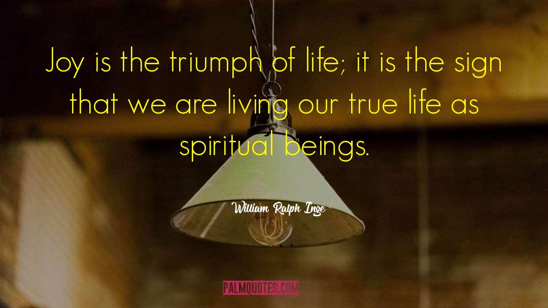 William Ralph Inge Quotes: Joy is the triumph of