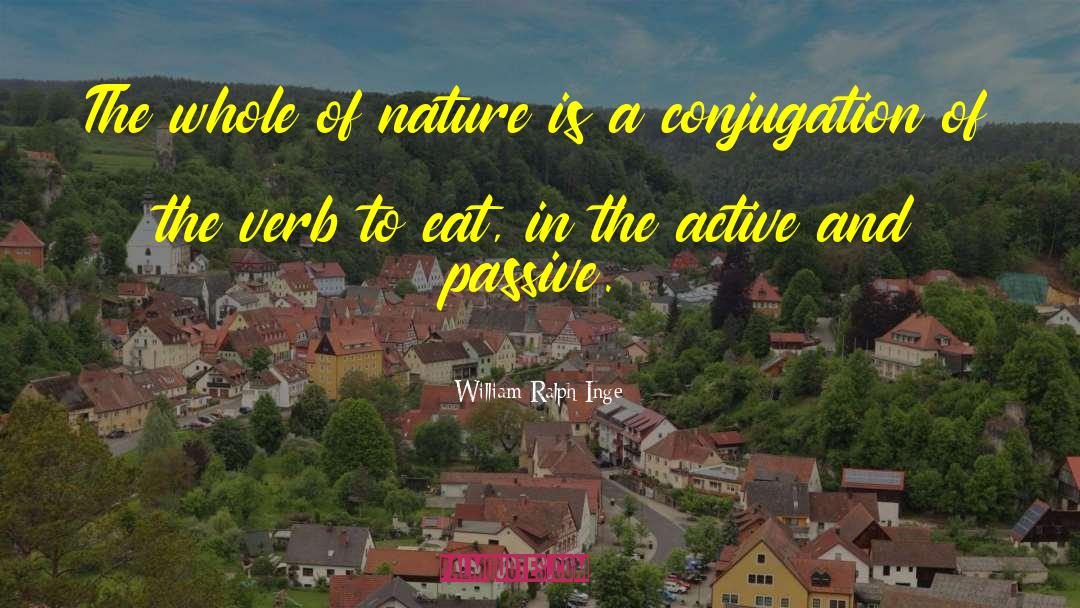 William Ralph Inge Quotes: The whole of nature is