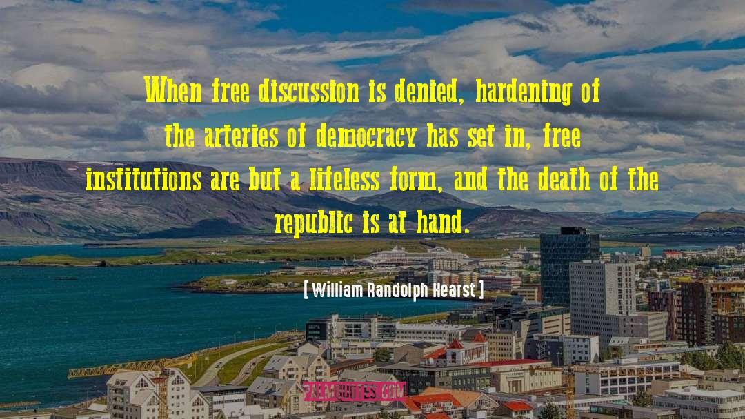 William Randolph Hearst Quotes: When free discussion is denied,