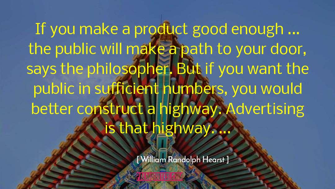 William Randolph Hearst Quotes: If you make a product