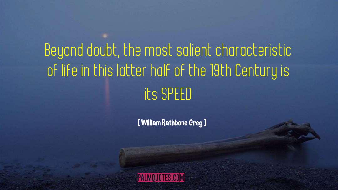 William Rathbone Greg Quotes: Beyond doubt, the most salient