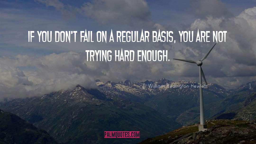 William Redington Hewlett Quotes: If you don't fail on