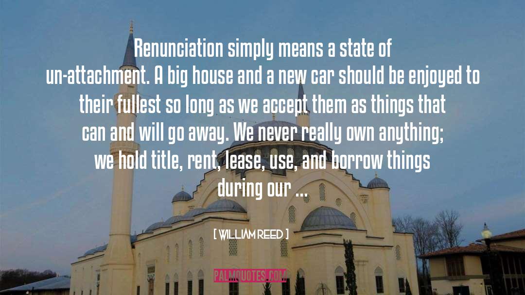 William Reed Quotes: Renunciation simply means a state