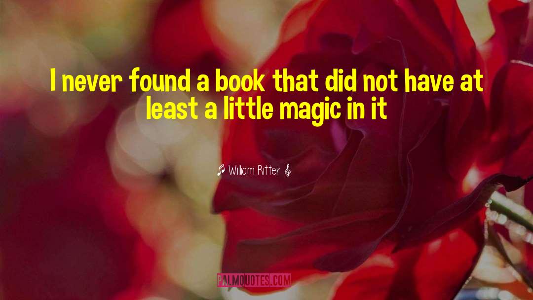 William Ritter Quotes: I never found a book