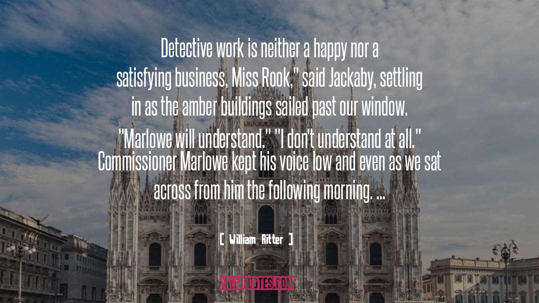 William Ritter Quotes: Detective work is neither a