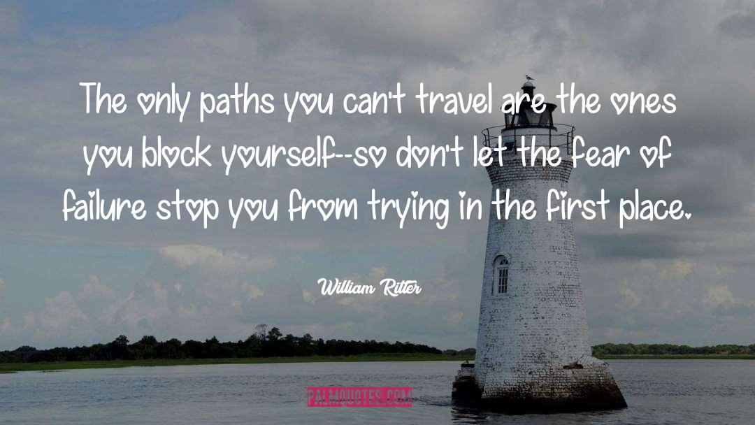 William Ritter Quotes: The only paths you can't