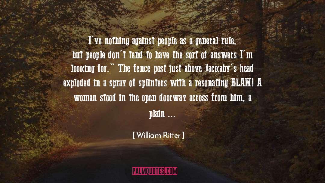William Ritter Quotes: I've nothing against people as