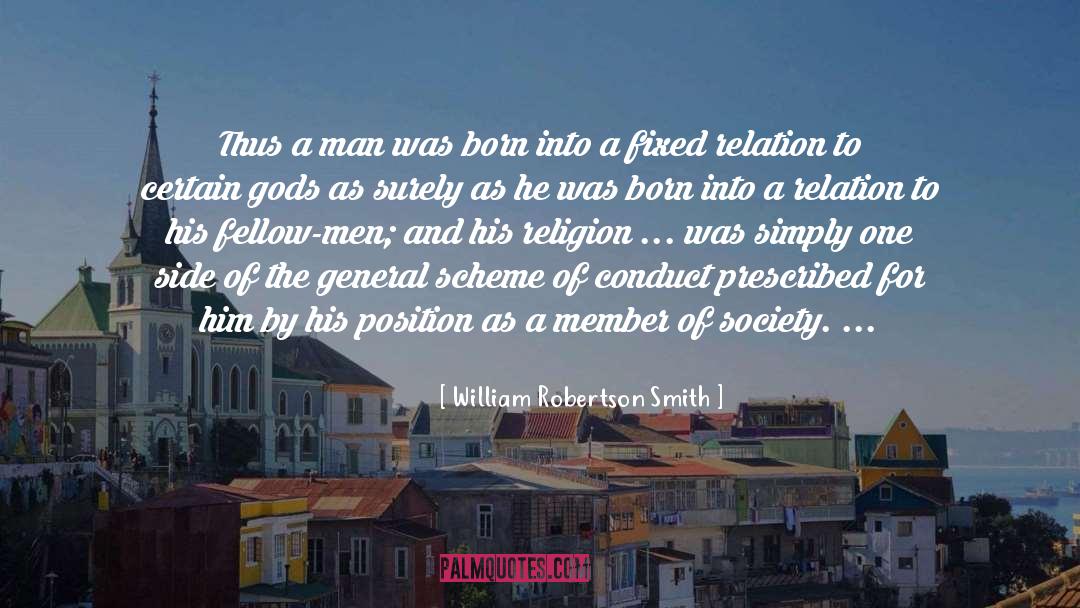 William Robertson Smith Quotes: Thus a man was born