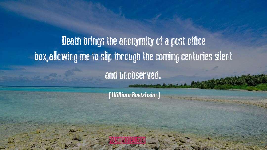 William Roetzheim Quotes: Death brings the anonymity of