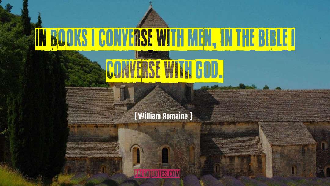 William Romaine Quotes: In books I converse with