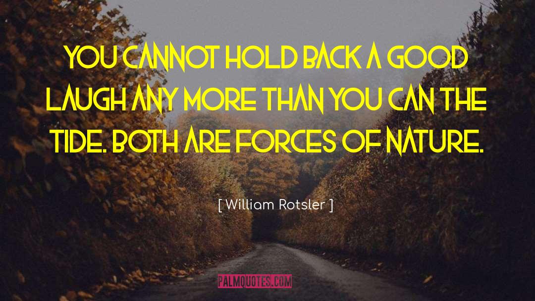 William Rotsler Quotes: You cannot hold back a